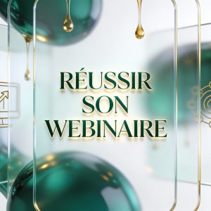 Réussir Son Webinaire avec les Incontournables pour Vendre Efficacement